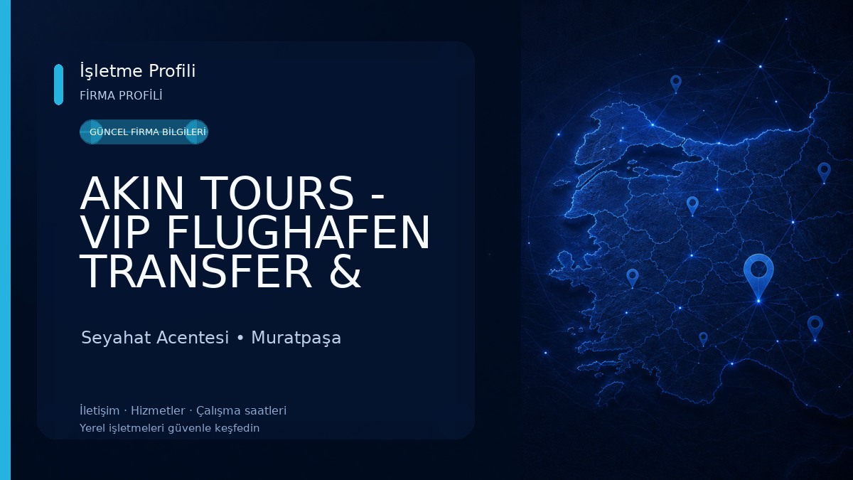 AKIN TOURS - VIP FLUGHAFEN TRANSFER & AUSFLUGSERVICE Seyahat Acentesi
