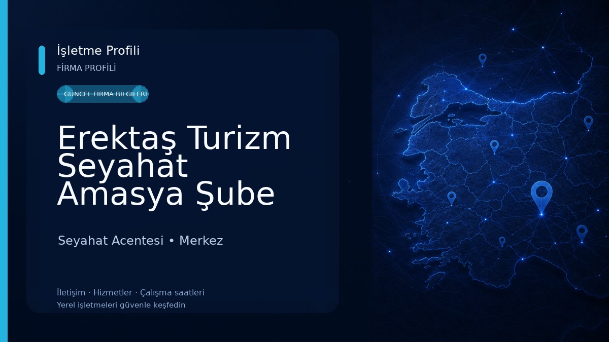 Erektaş Turizm Seyahat Amasya Şube Seyahat Acentesi