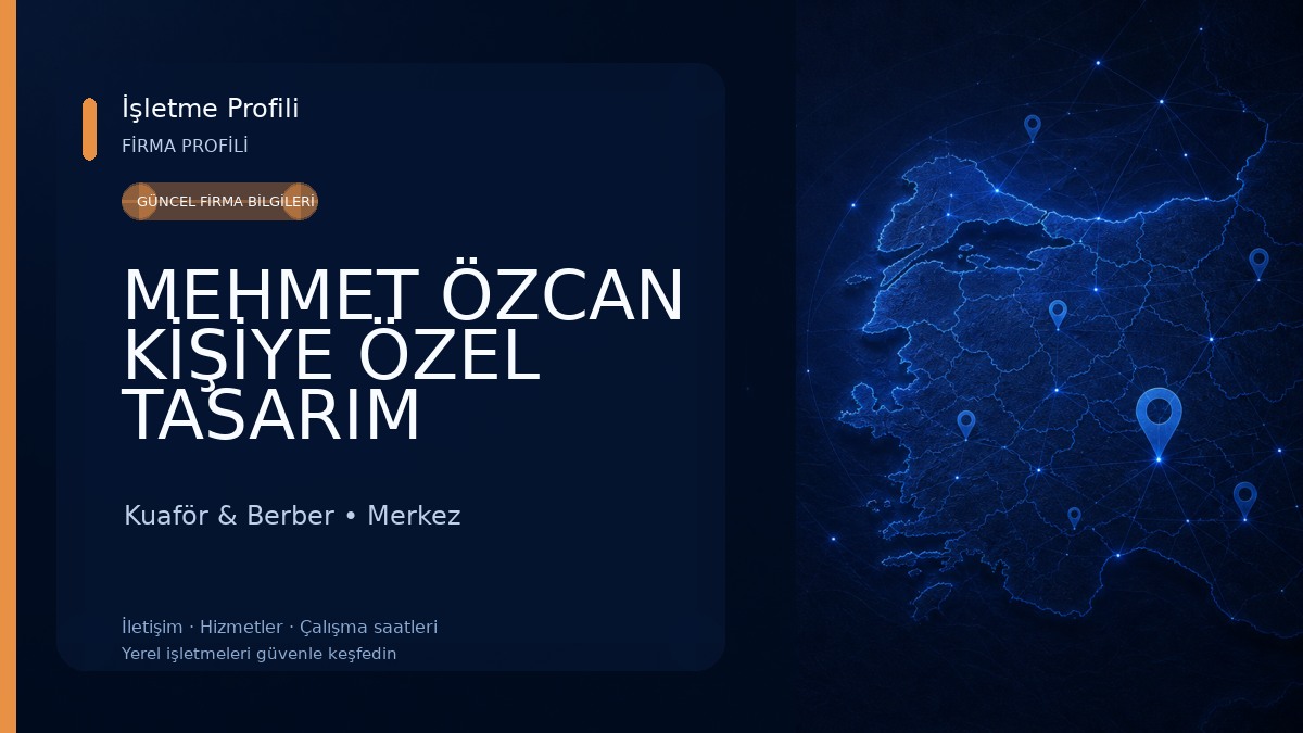 MEHMET ÖZCAN KİŞİYE ÖZEL TASARIM Kuaför & Berber