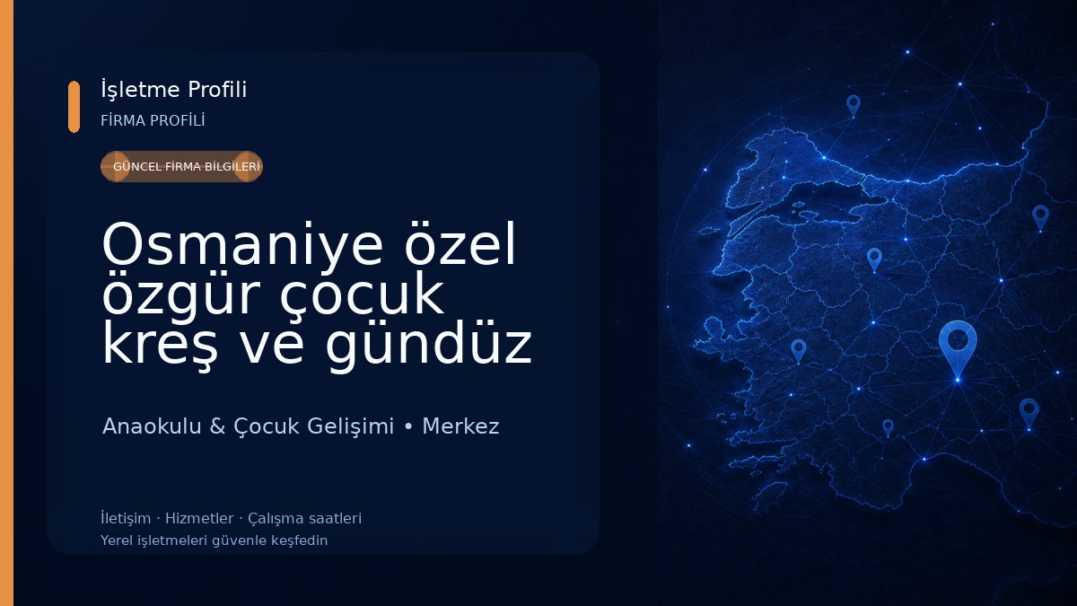 Osmaniye özel özgür çocuk kreş ve gündüz bakım evi atölye okulu 