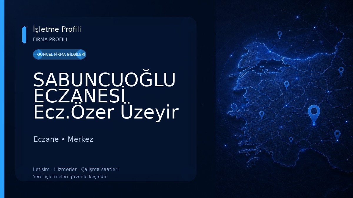 SABUNCUOĞLU ECZANESİ Ecz.Özer Üzeyir SABUNCUOĞLU