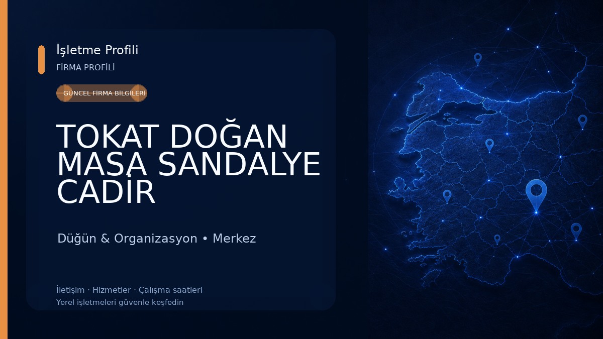TOKAT DOĞAN MASA SANDALYE CADİR KİRALAMA OFİSİ 